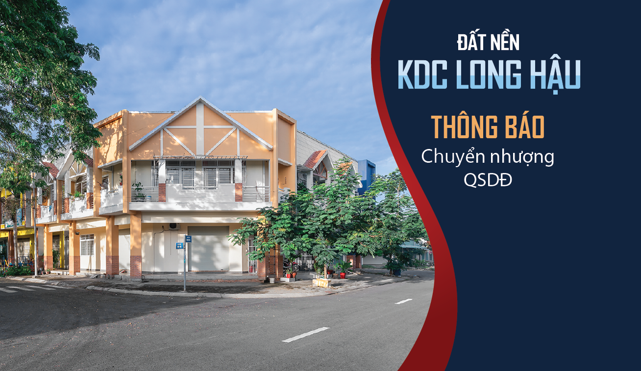 Thông báo chuyển nhượng quyền sử dụng đất tại Khu dân cư Long Hậu