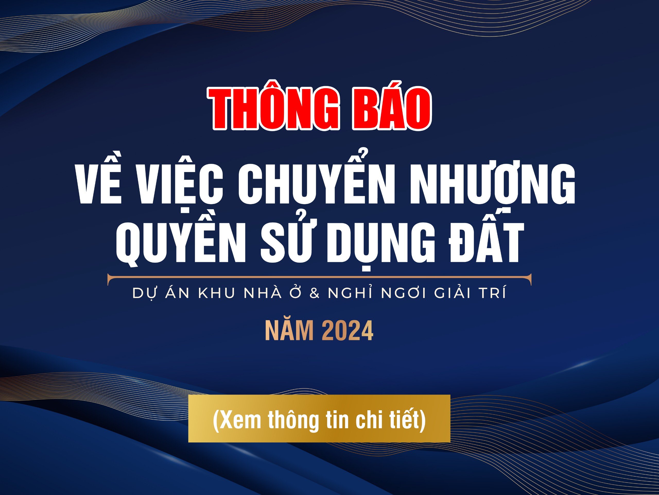 Thông báo về việc chuyển nhượng Quyền sử dụng đất tại Khu nhà ở và Nghỉ ngơi giải trí (giai đoạn 1) năm 2024